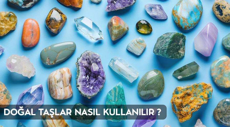 Doğal Taşlar Nasıl Kullanılır?