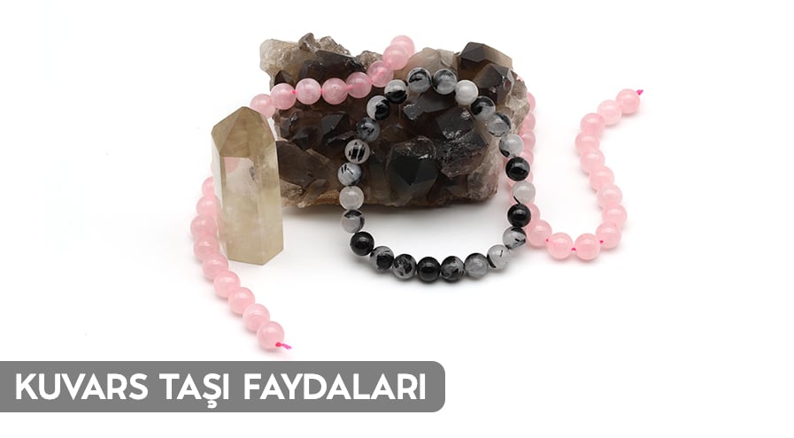 Kuvars Taşı Faydaları