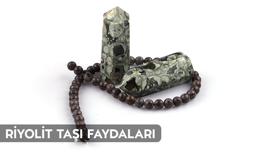 Riyolit taşı faydaları
