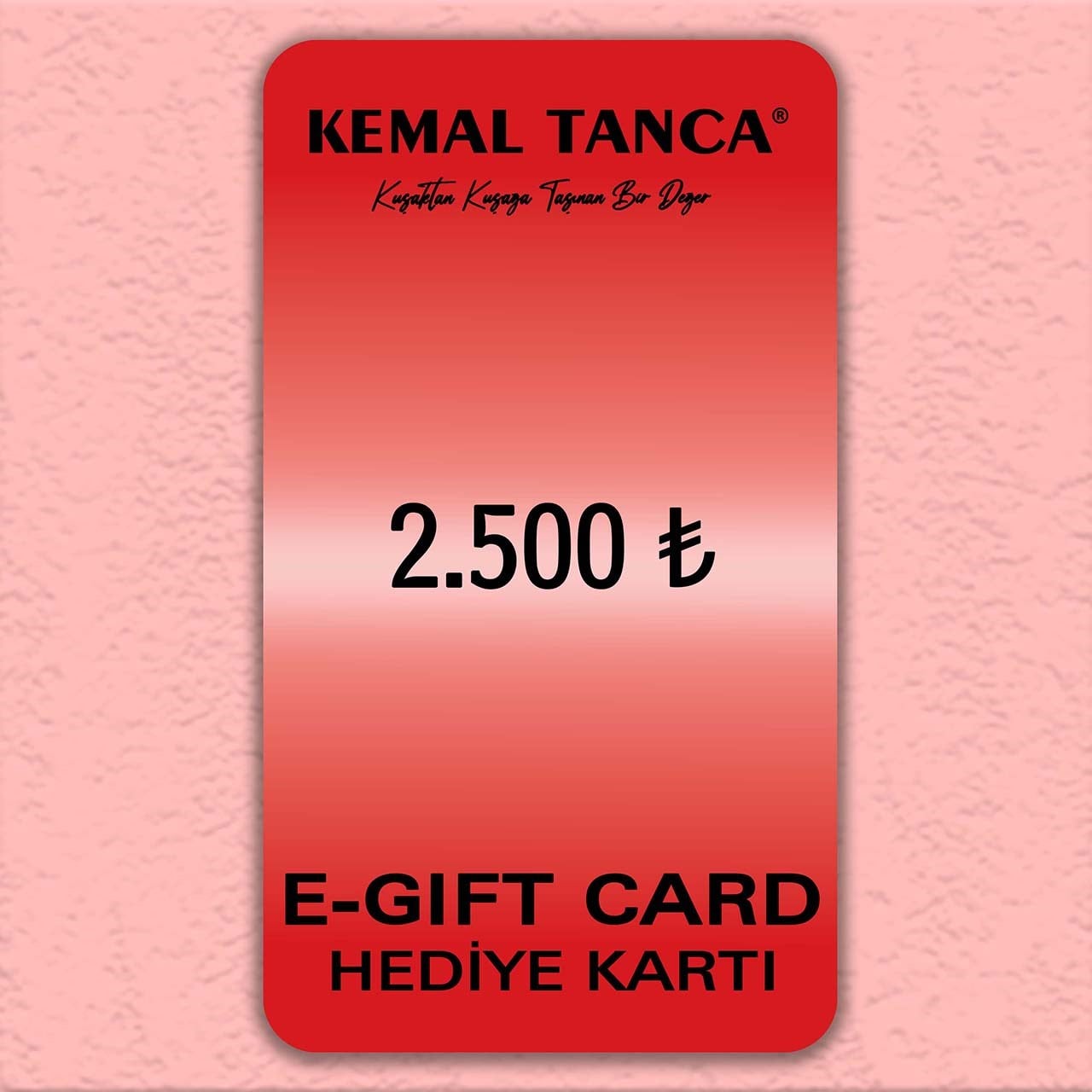 Hediye KartıKemal TancaKemal Tanca Hediye Kartı 2500TL