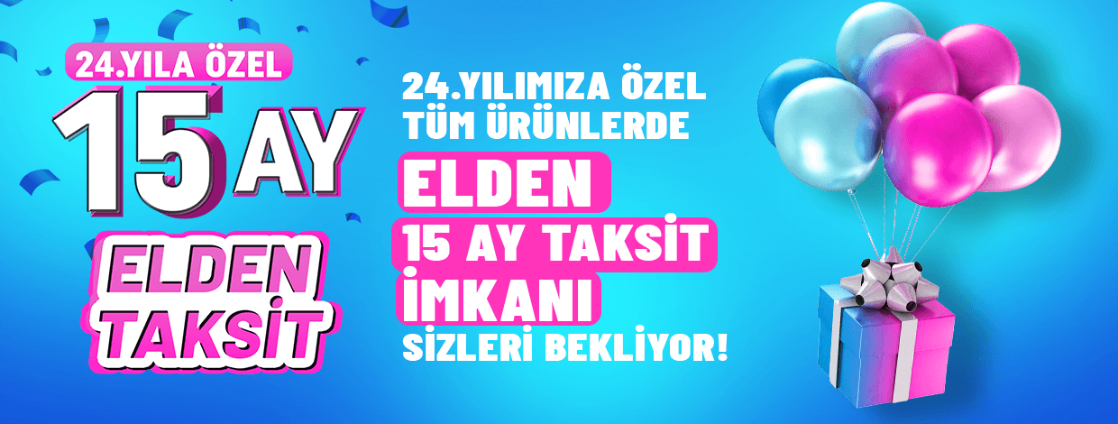 24. Yılımıza Özel Tüm Ürünlerde Elden 15 Ay Taksit İmkânı Sizleri Bekliyor!