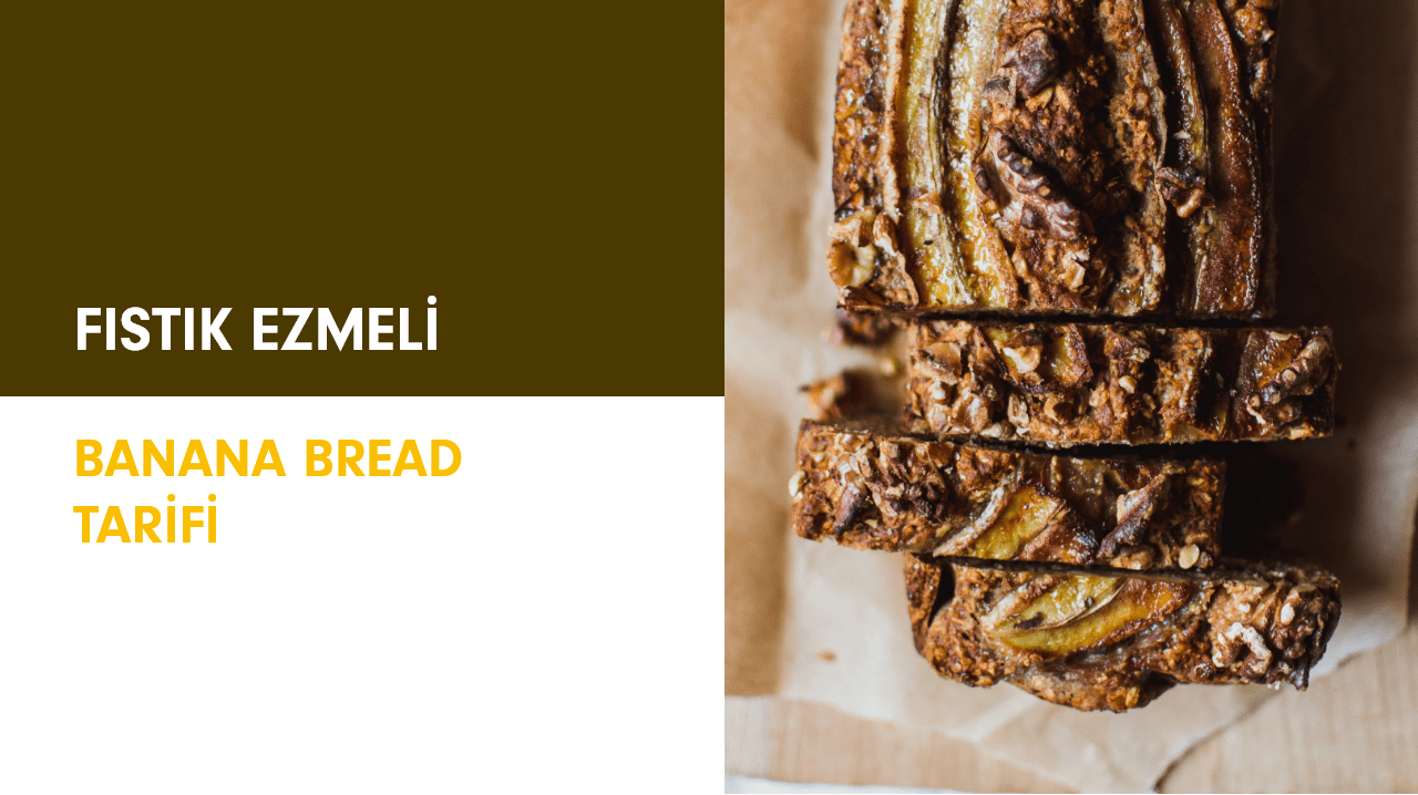 Fıstık Ezmeli Banana Bread