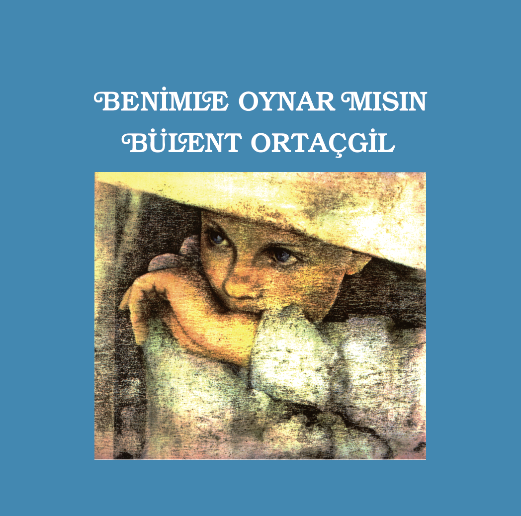 BÜLENT ORTAÇGİL - BENİMLE OYNAR MISIN 
