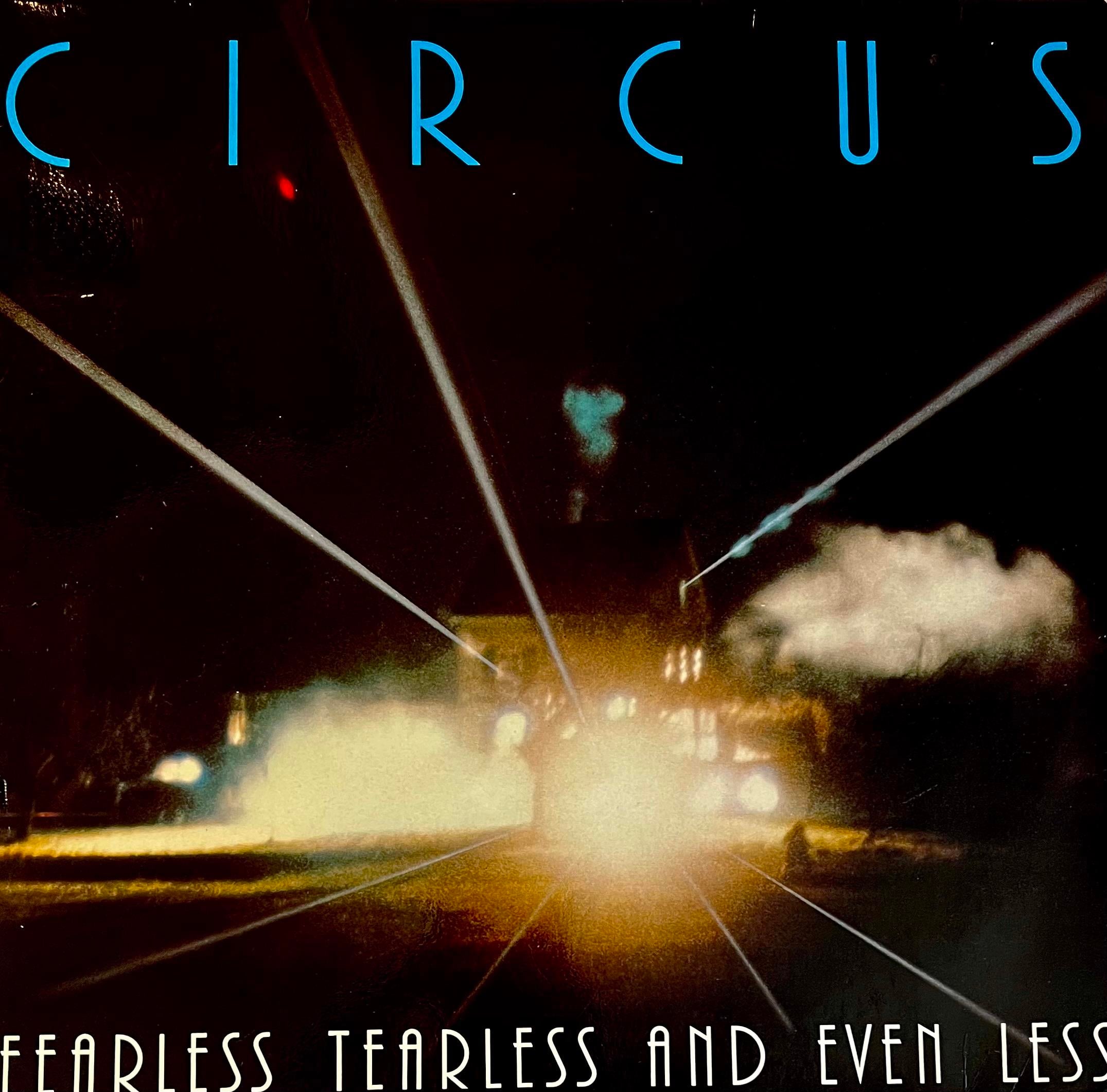 CIRCUS - FEARLESS TEARLESS AND EVEN LESS 