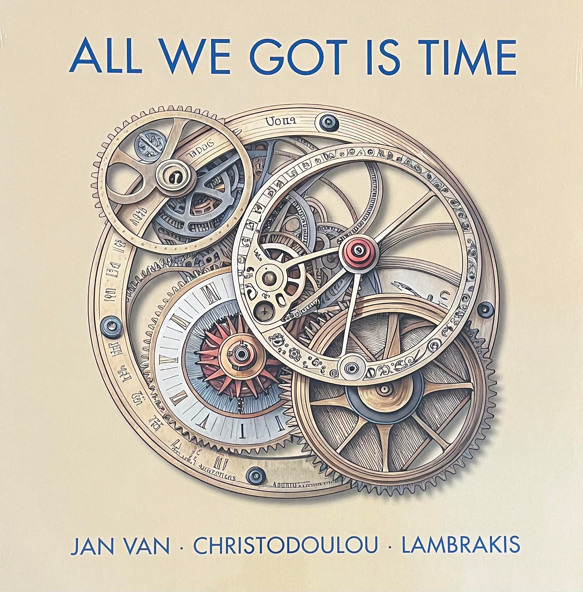 JAN VAN DE ENGEL, COSTIS CHRISTODOULOU, HARRIS LAMBRAKIS – ALL WE GOT IS TIME