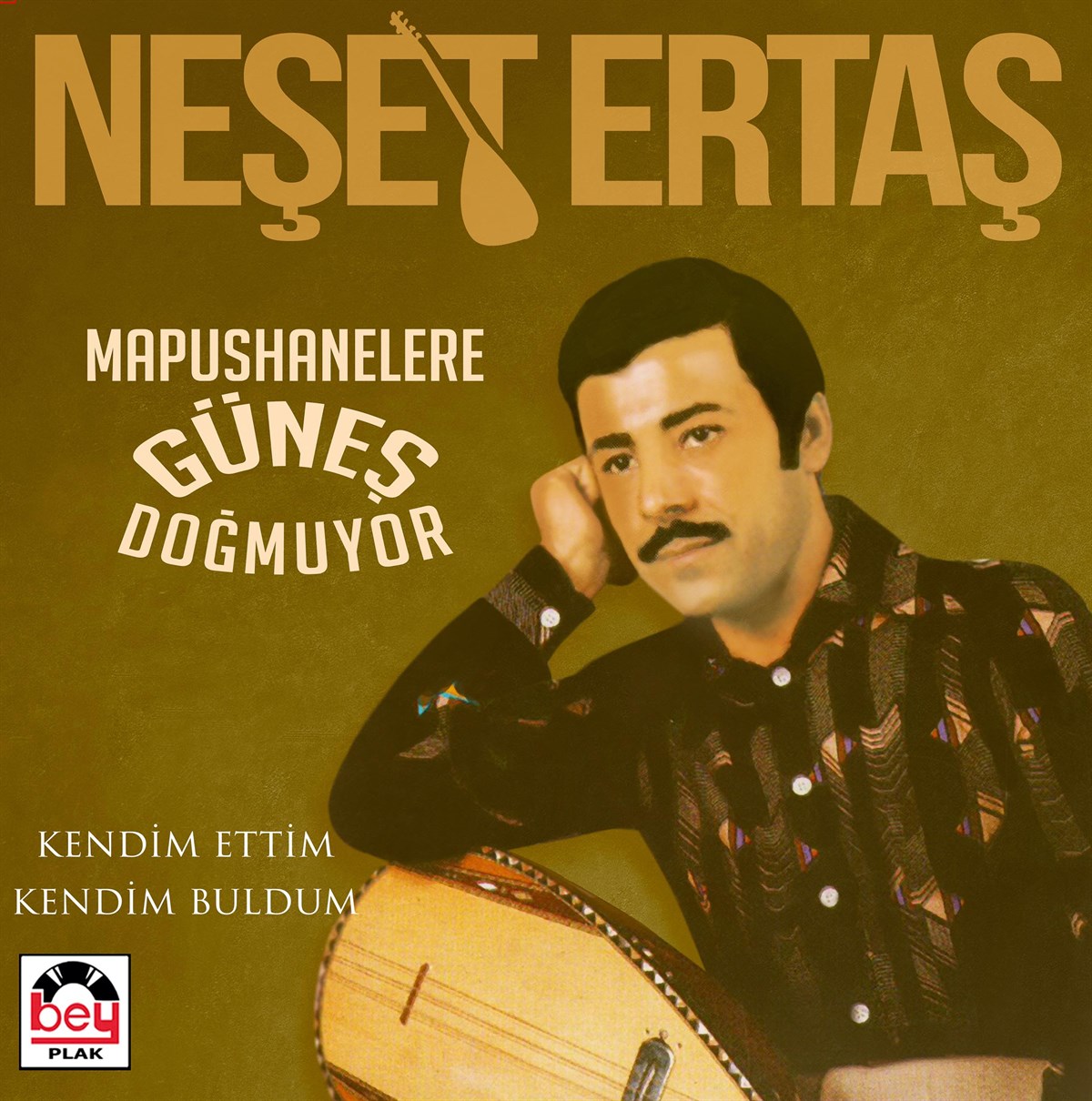 NEŞET ERTAŞ - MAPUSHANELERE GÜNEŞ DOĞMUYOR / KENDİM ETTİM KENDİM BULDUM