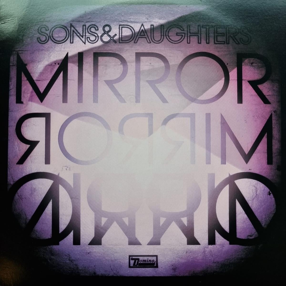 SONS & DAUGHTERS - MIRROR MIRROR 