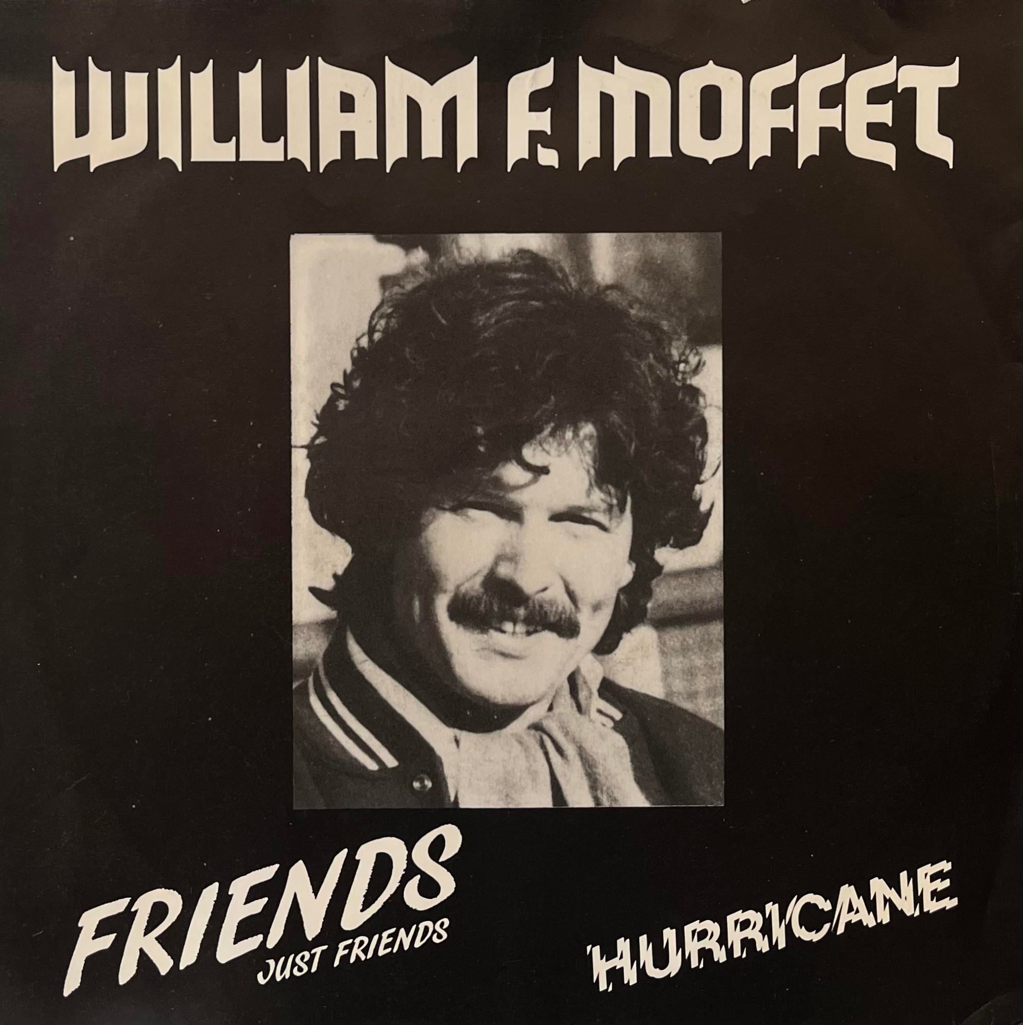 WILLIAM F. MOFFET – FRIENDS (JUST FRIENDS)