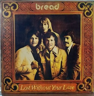 BREAD - LOST WITHOUT YOUR LOVE 
