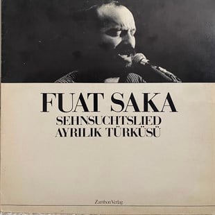 FUAT SAKA - SEHNSUCHTSLIED - AYRILIK TÜRKÜSÜ
