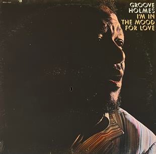 GROOVE HOLMES – I'M IN THE MOOD FOR LOVE
