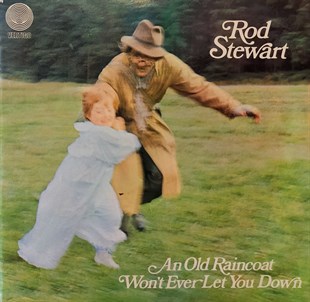 ROD STEWART - AN OLD RAINCOAT WON'T EVER LET YOU DOWN 