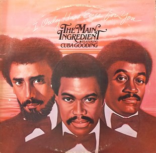 THE MAIN INGREDIENT FEATURING CUBA GOODING - I ONLY HAVE EYES FOR YOU 