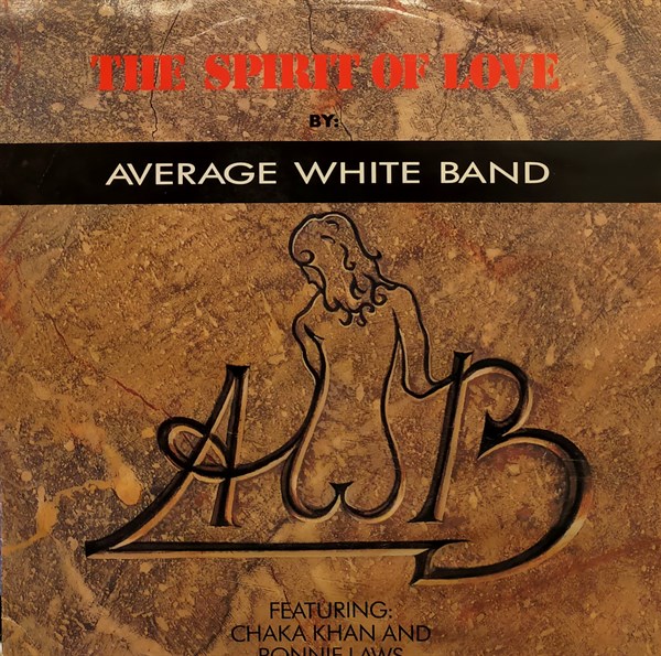 AVARAGE WHITE BAND FEATURING CHAKA KHAN AND RONNIE LAWS - THE SPIRIT OF LOVE 