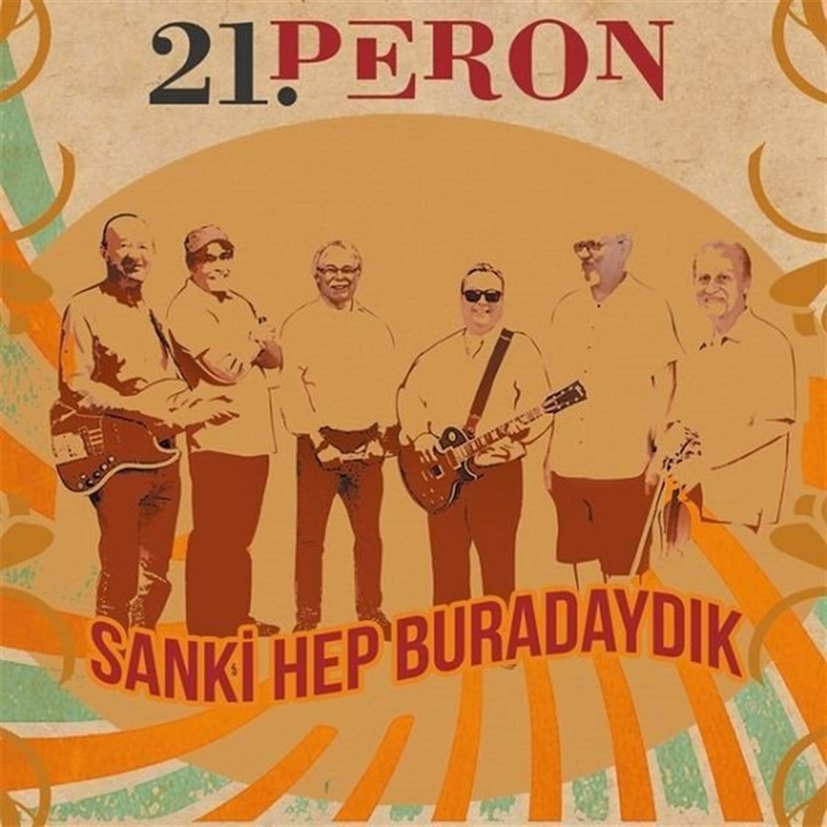 21.PERON - SANKİ HEP BURADAYDIK