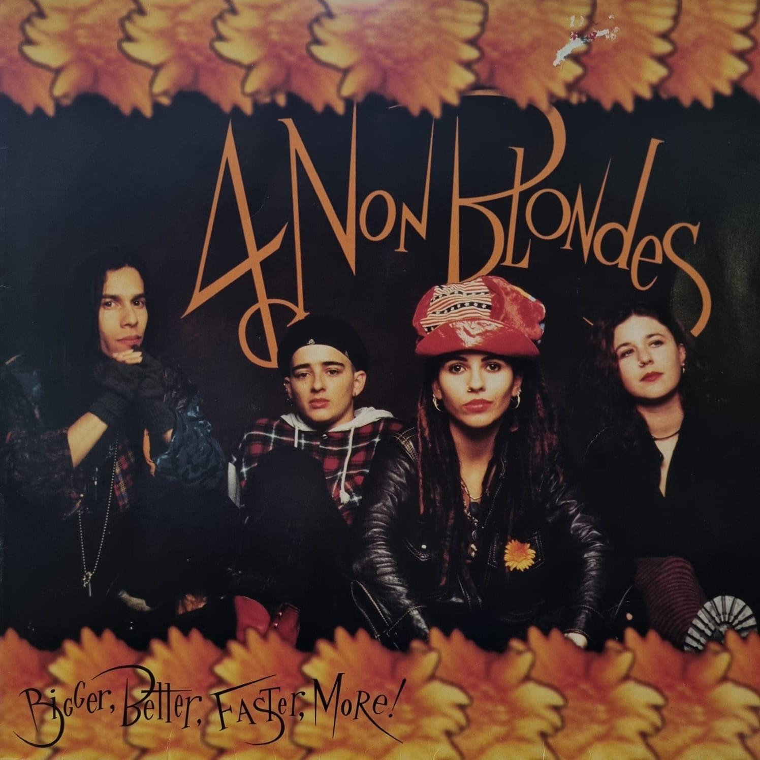 4 NON BLONDES - BIGGER, BETTER, FASTER, MORE!