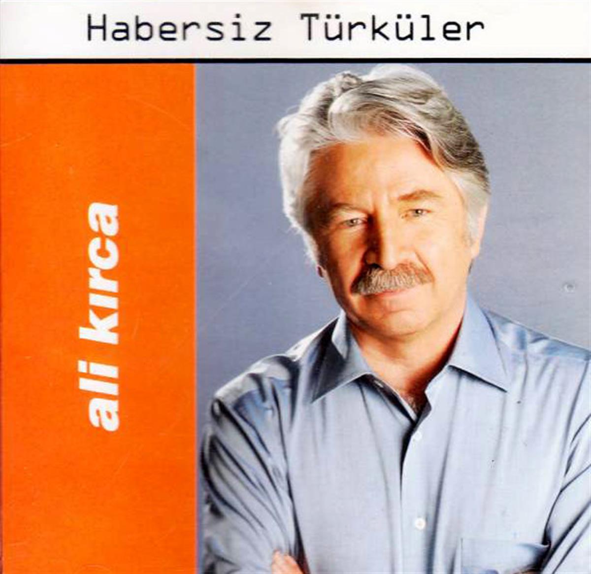ALİ KIRCA - HABERSİZ TÜRKÜLER