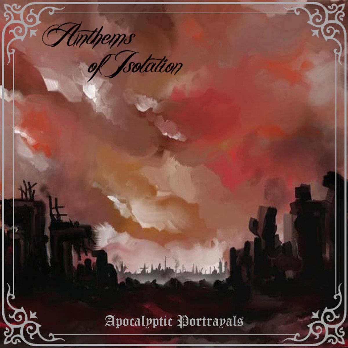 ANTHEMS OF ISOLATION - APOCALYPTIC PORTRAYALS
