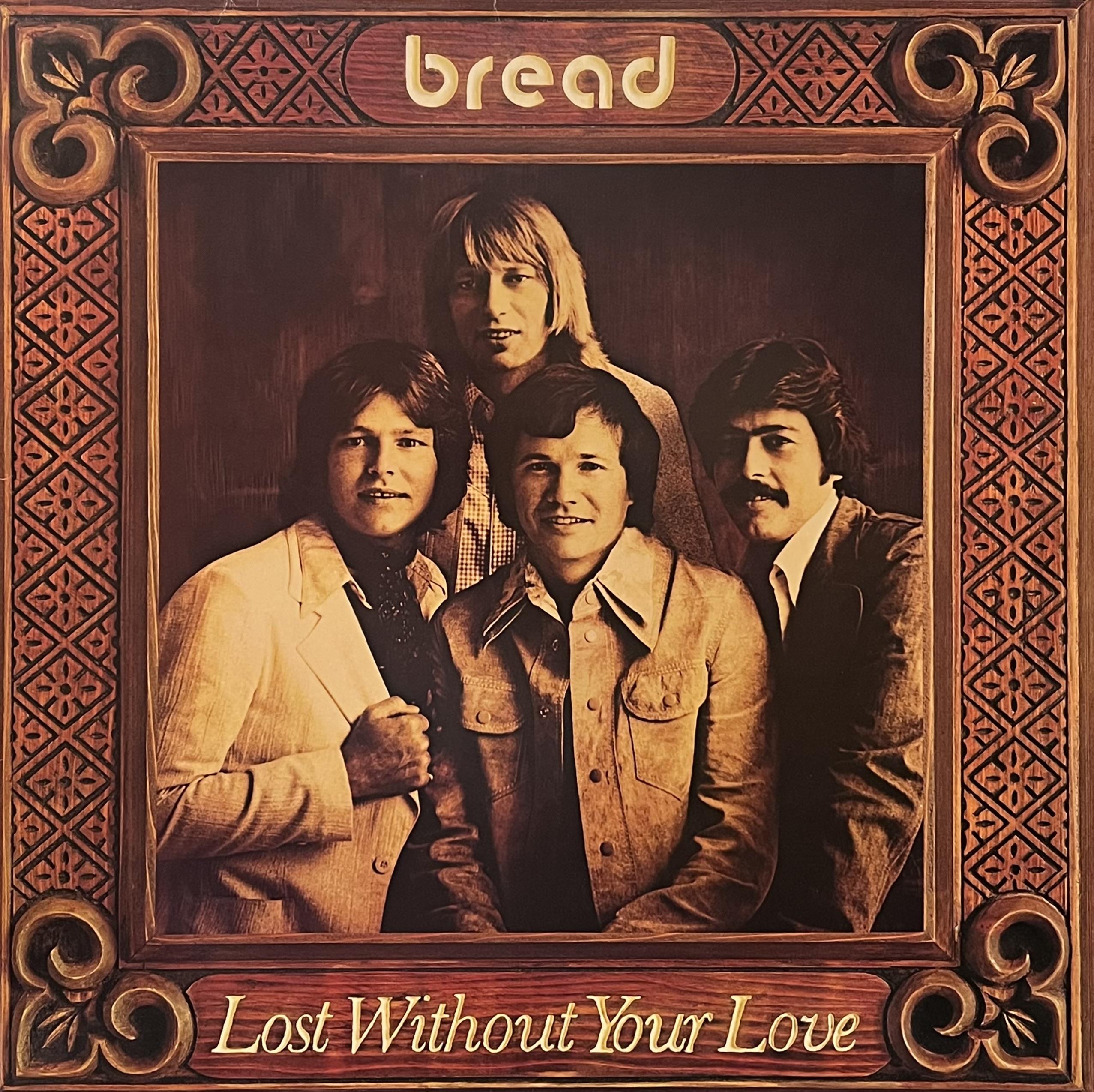 BREAD - LOST WITHOUT YOUR LOVE 