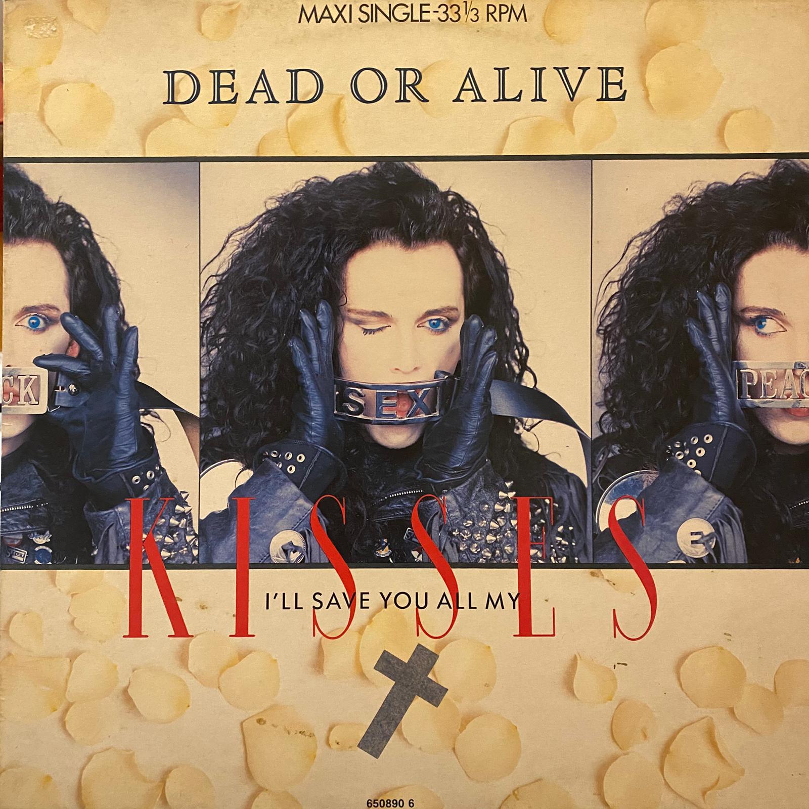 DEAD OR ALIVE - I'LL SAVE YOU ALL MY KISSES