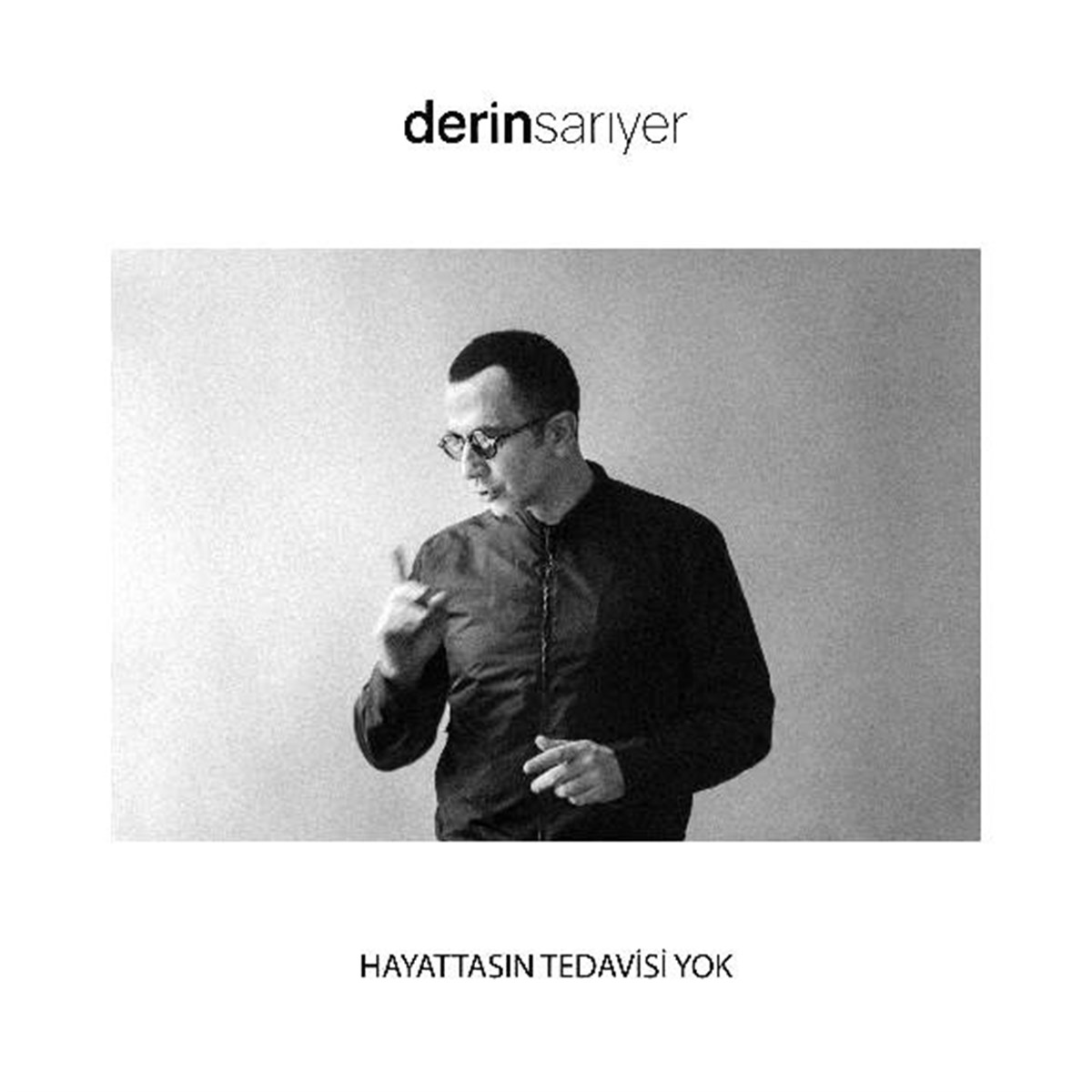 DERİN SARIYER - HAYATTASIN TEDAVİSİ YOK