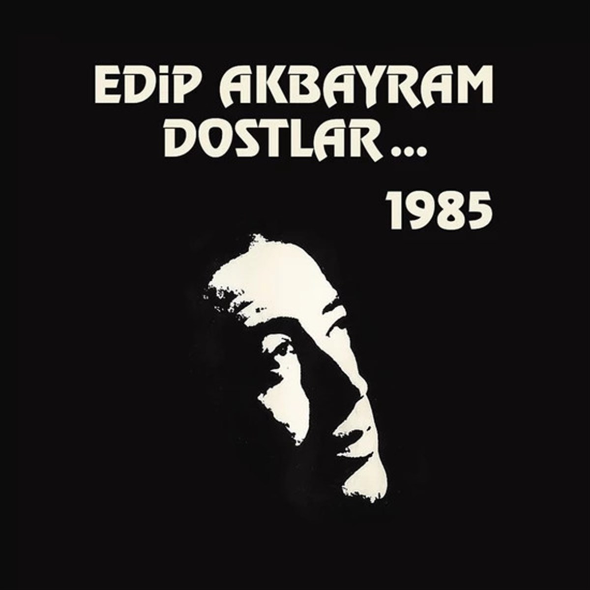 EDİP AKBAYRAM & DOSTLAR - 1985