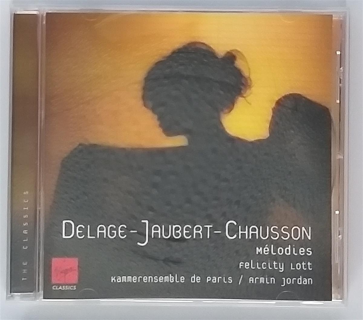FELICITY LOTT, ARMIN JORDAN - DELAGE / JAUBERT / CHAUSSON - MÉLODIES