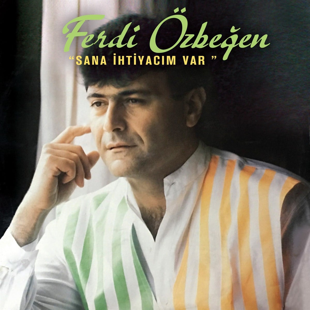 FERDİ ÖZBEĞEN - SANA İHTİYACIM VAR 