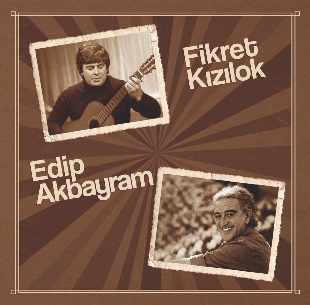 FİKRET KIZILOK & EDİP AKBAYRAM - FİKRET KIZILOK & EDİP AKBAYRAM