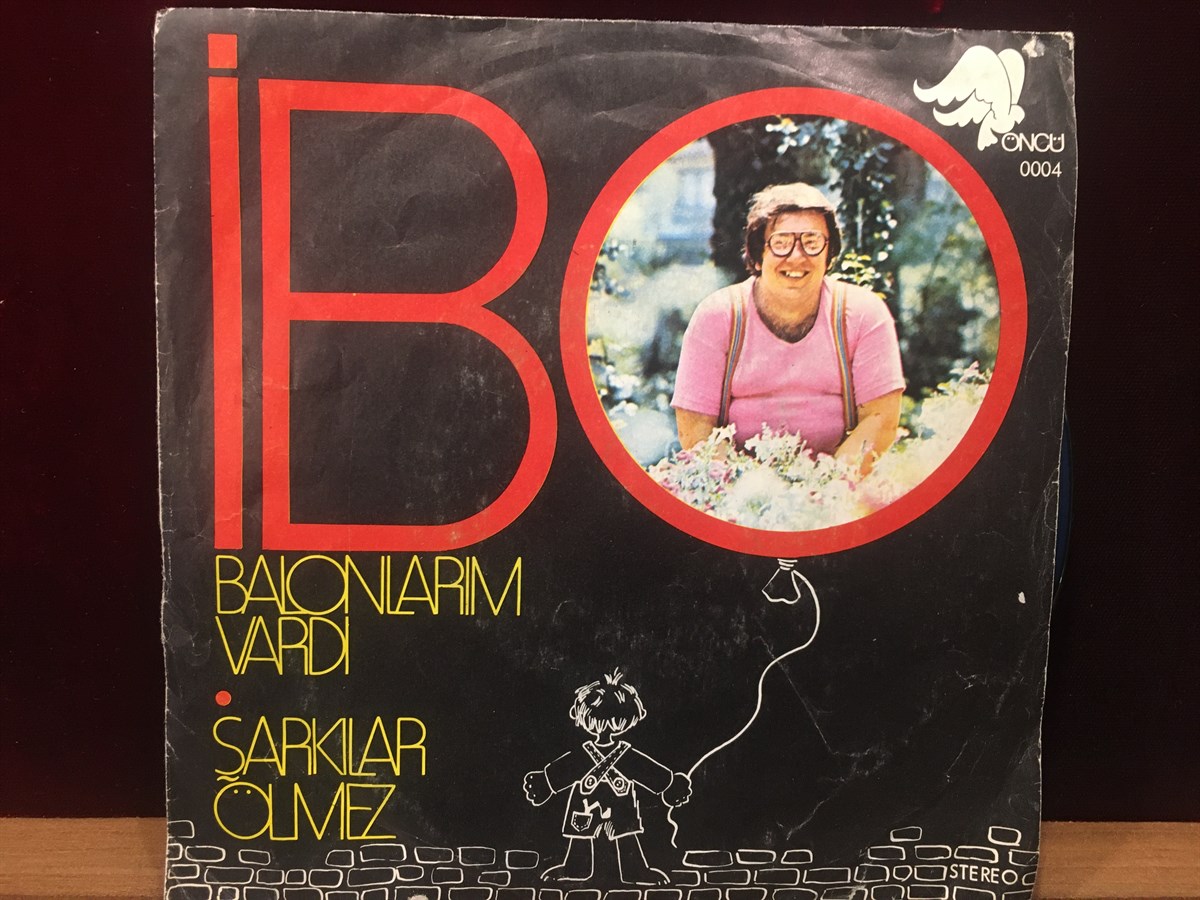 İBO - BALONLARIM VARDI / ŞARKILAR ÖLMEZ 