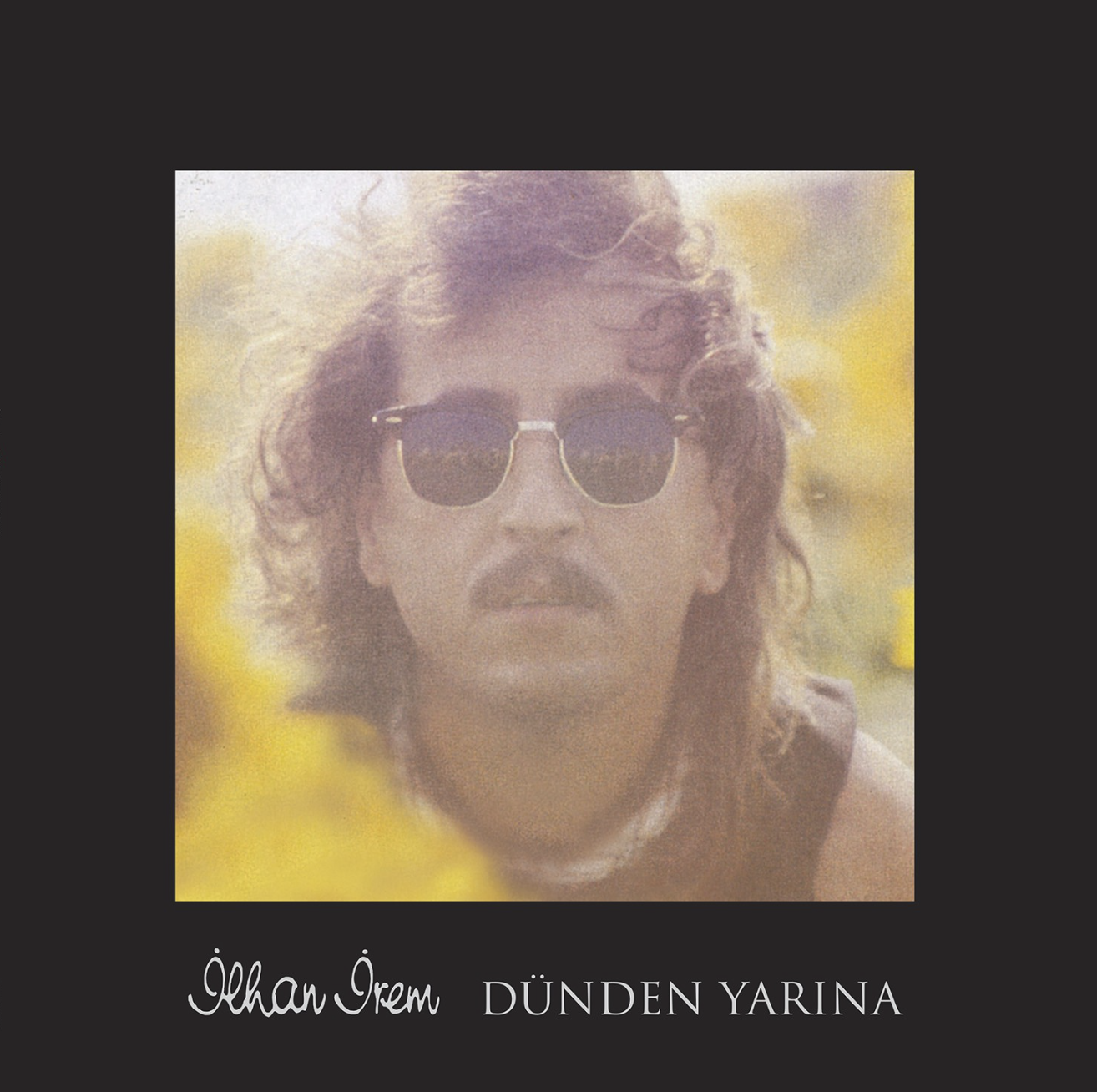 İLHAN İREM - DÜNDEN YARINA