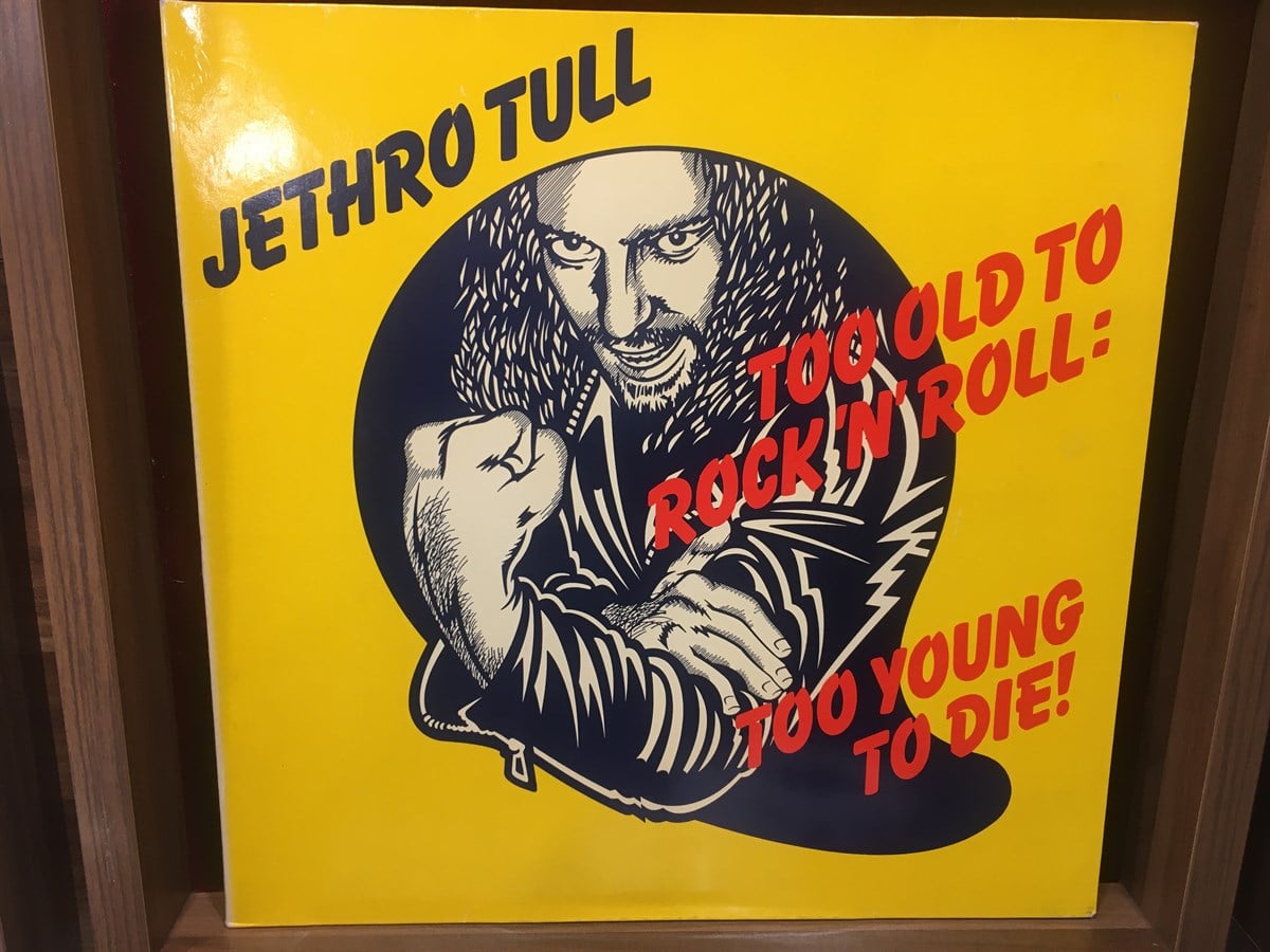 JETHRO TULL - TOO OLD TO ROCK 'N' ROLL: TOO YOUNG TO DIE!