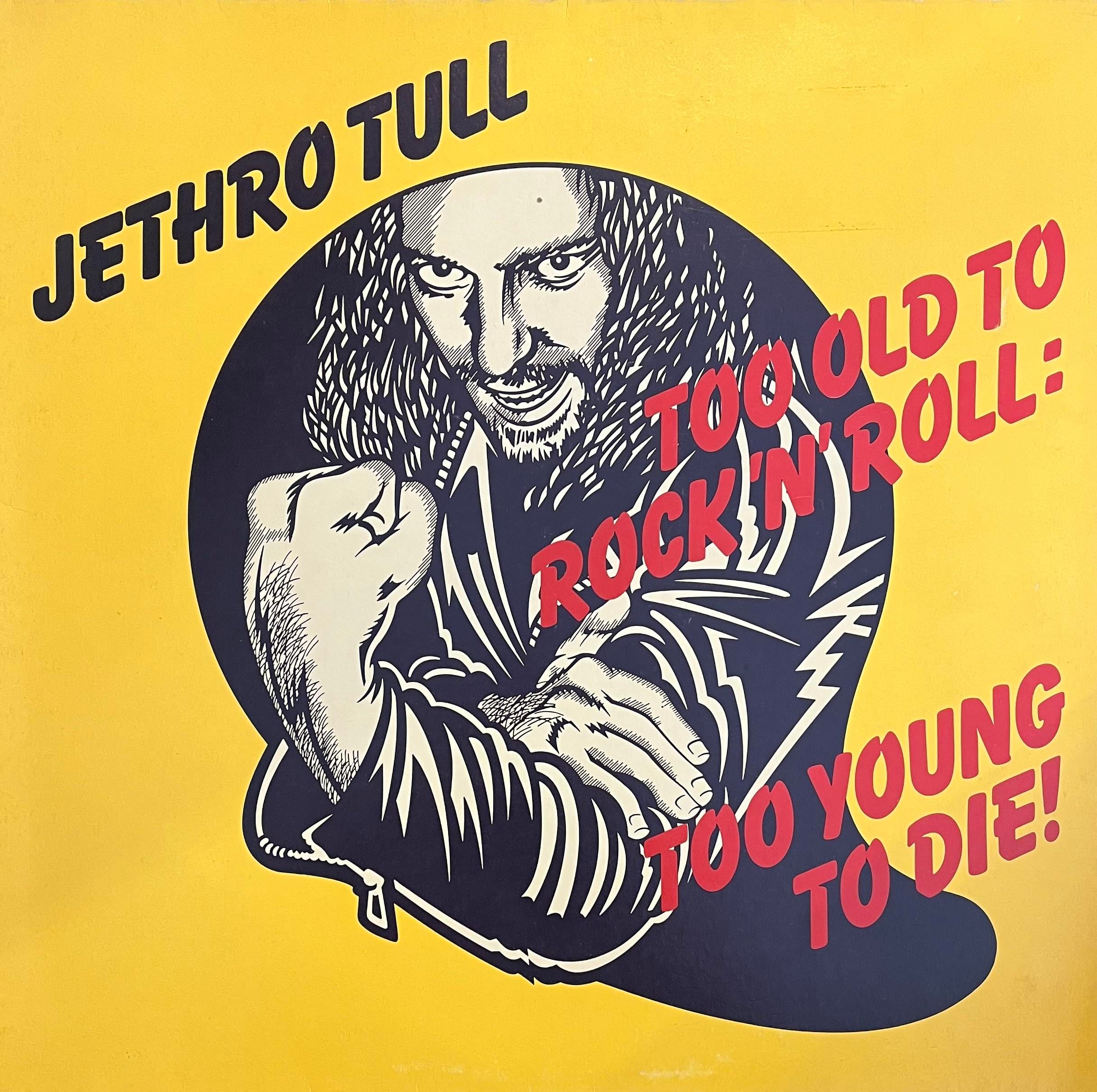 JETHRO TULL - TOO OLD TO ROCK 'N' ROLL - TOO YOUNG TO DIE 