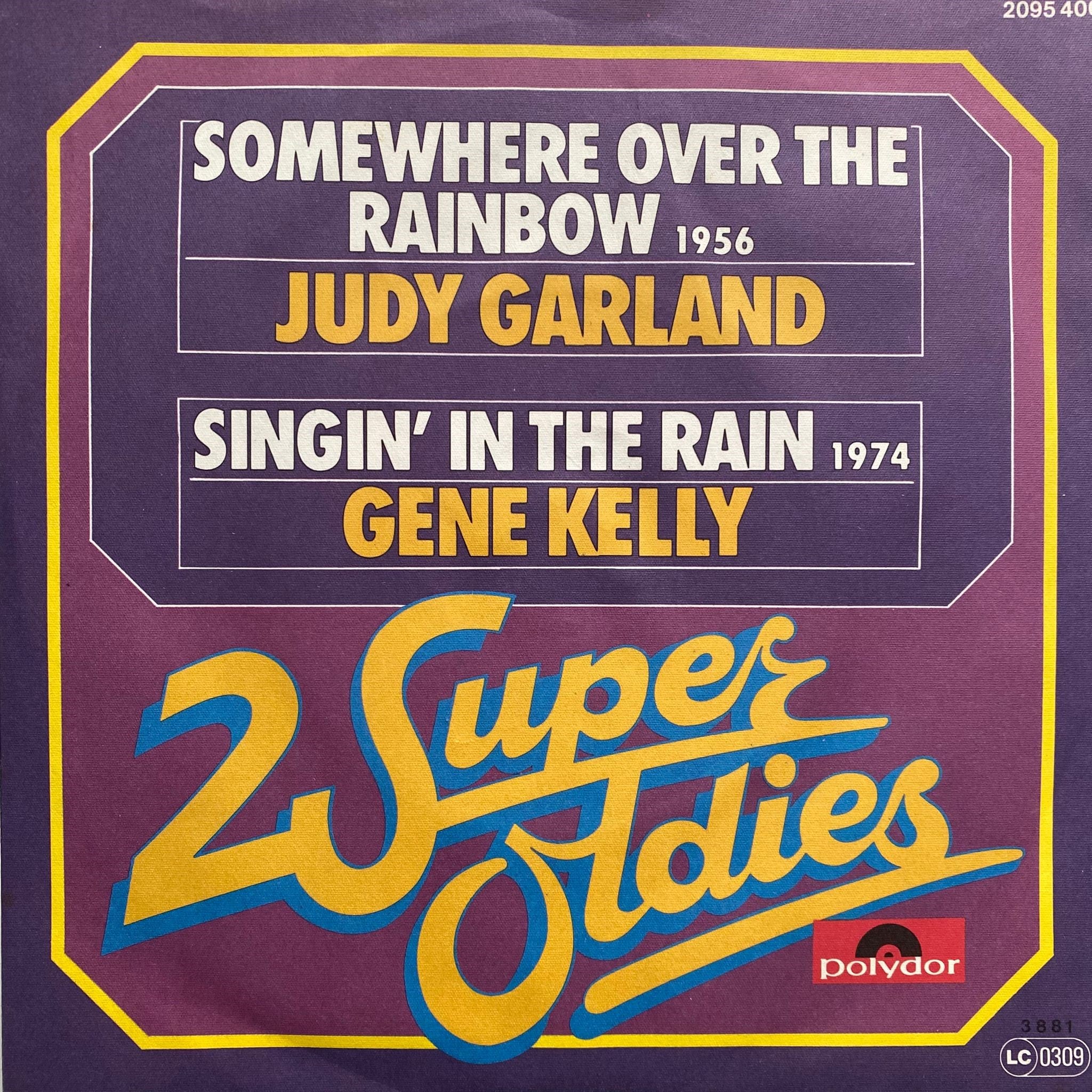 JUDY GARLAND, GENE KELLY - SOMEWHERE OVER THE RAINBOW / SINGIN' IN THE RAIN