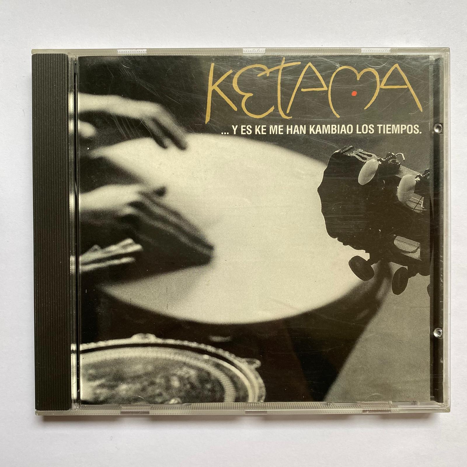 KETAMA - ...Y ES KE ME HAN KAMBIAO LOS TIEMPOS