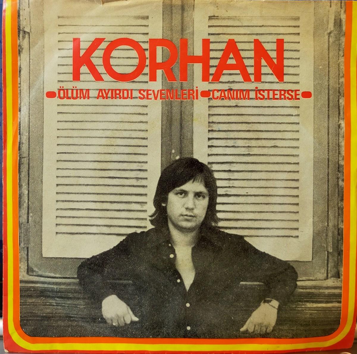 KORHAN - ÖLÜM AYIRDI SEVENLERİ / CANIM İSTERSE 