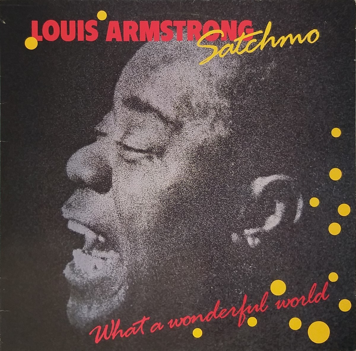 LOUIS ARMSTRONG – SATCHMO - WHAT A WONDERFUL WORLD