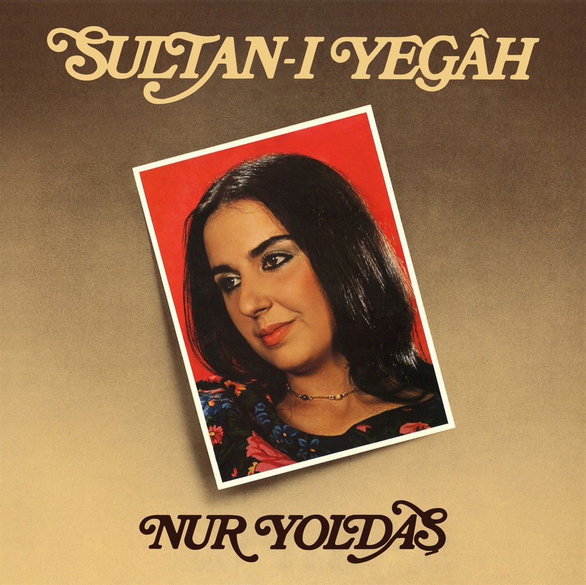 NUR YOLDAŞ - SULTAN-I YEGAH