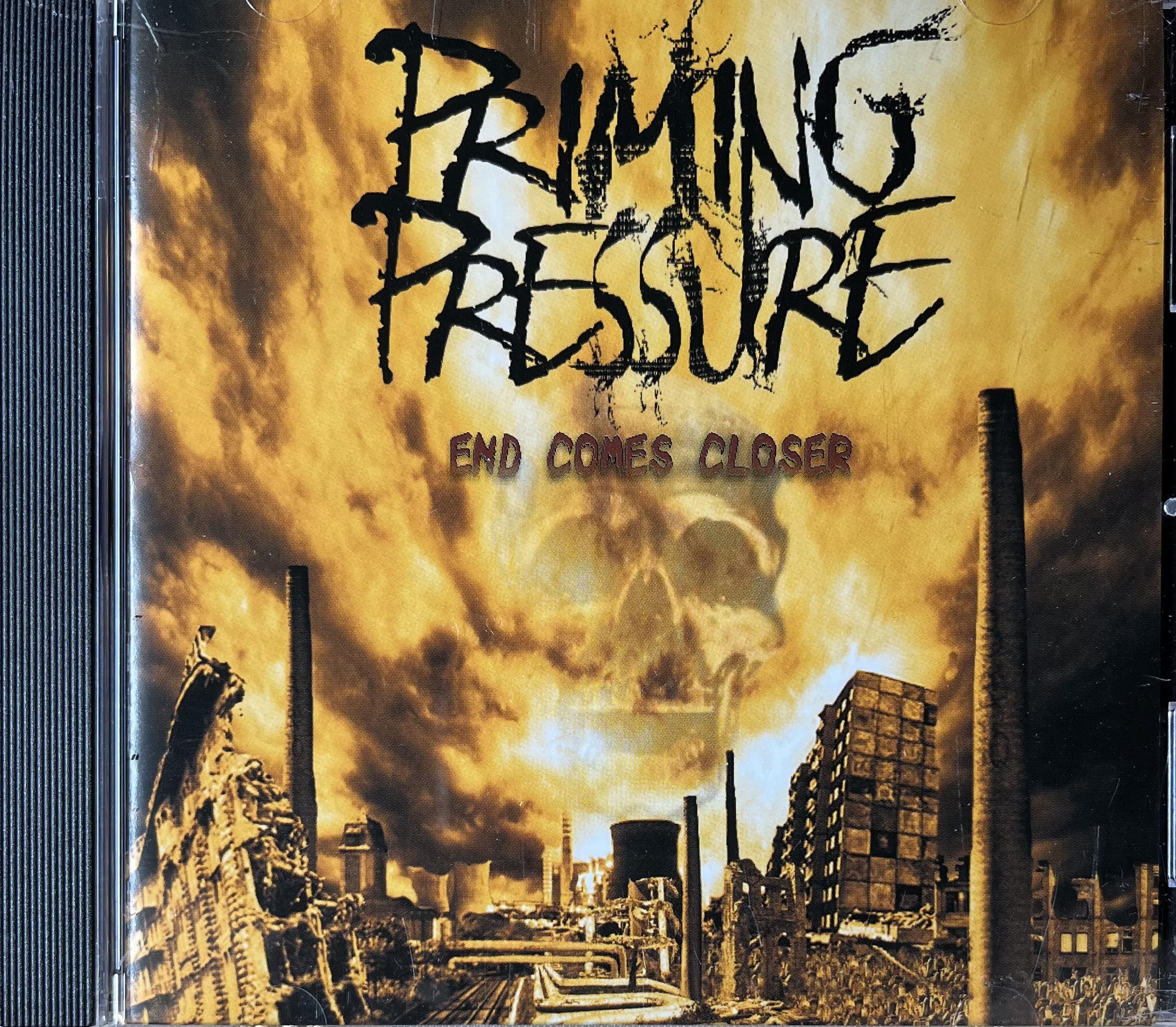 PRIMING PRESSURE - END COME CLOSER