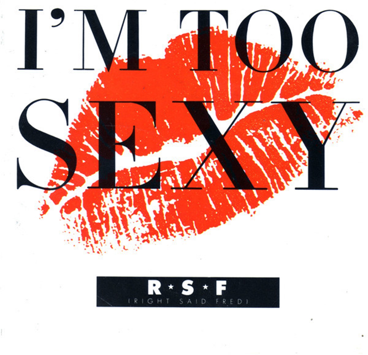 R ★ S ★ F (RIGHT SAID FRED) – I'M TOO SEXY