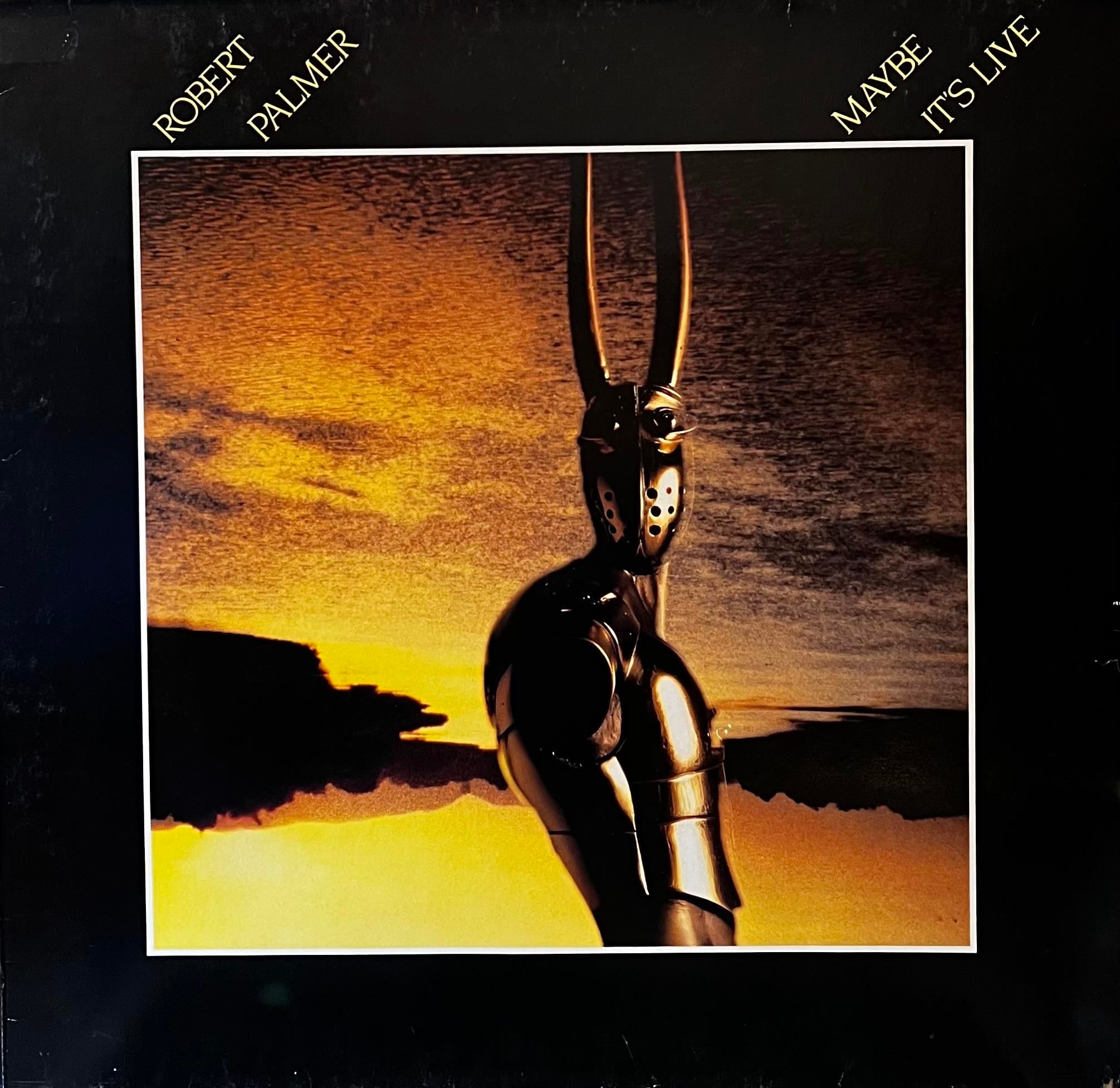 ROBERT PALMER - MAYBE IT'S LIVE 