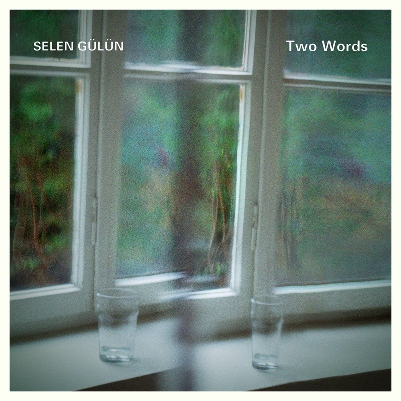 SELEN GÜLÜN - TWO WORDS 