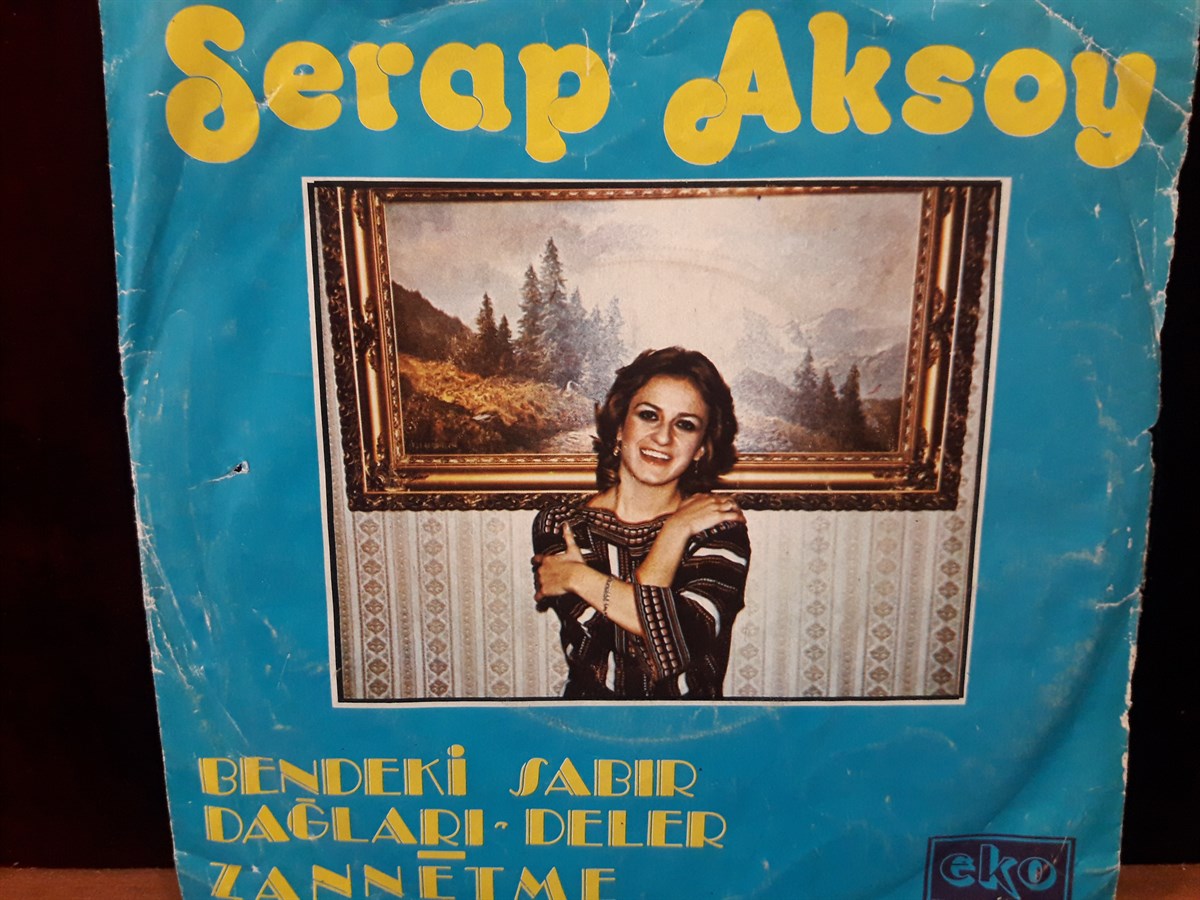 SERAP AKSOY - BENDEKİ SABIR DAĞLARI DELER / ZANNETME 