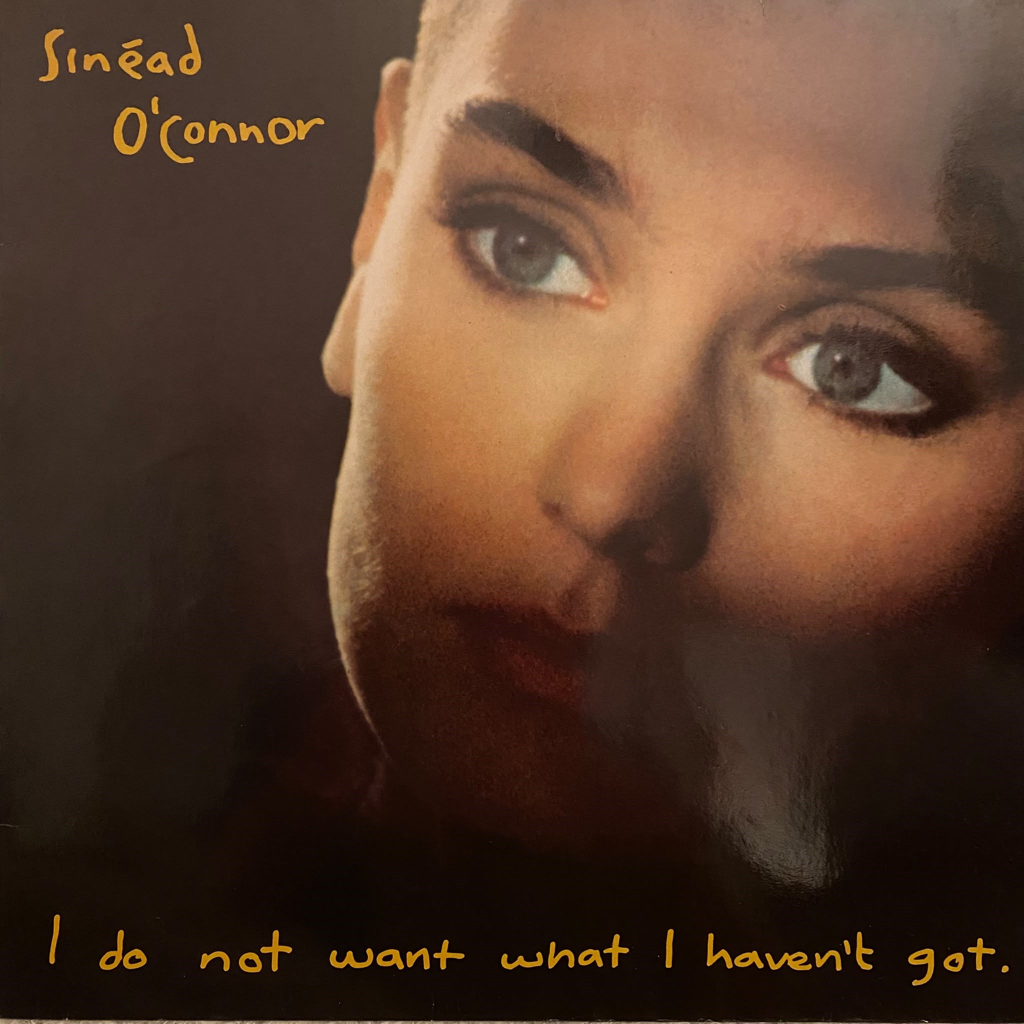 SINEAD O'CONNOR - I DO NOT WANT WHAT I HAVEN'T GOT