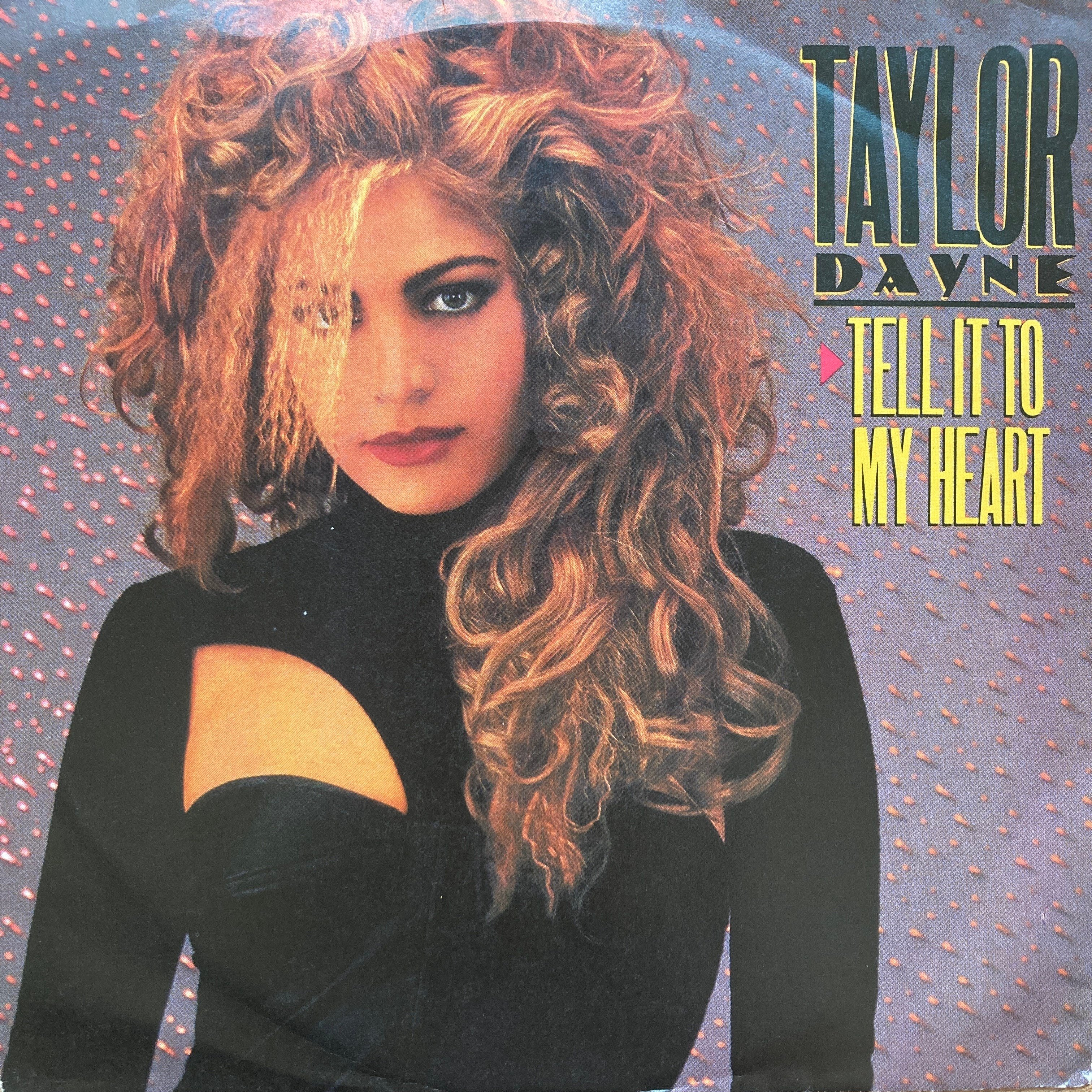 TAYLOR DAYNE - TELL IT TO MY HEART 