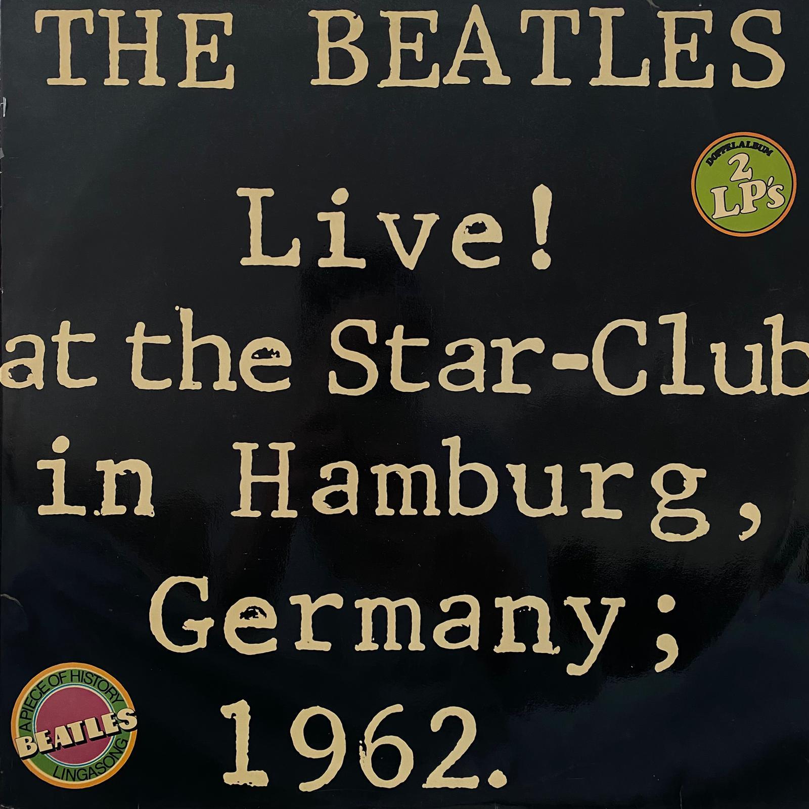 THE BEATLES - LIVE! AT THE STAR-CLUB IN HAMBURG, GERMANY; 1962.