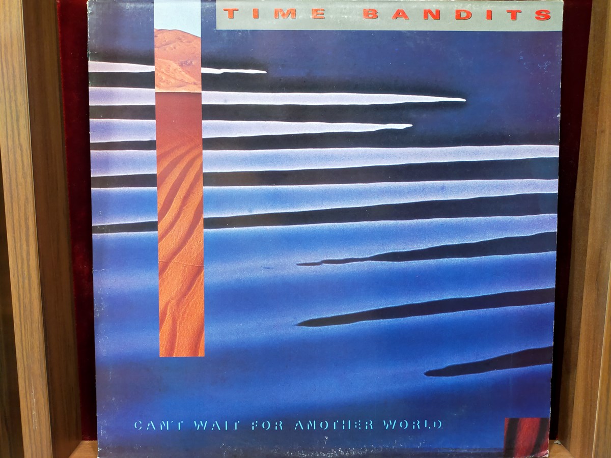 TIME BANDITS - CAN'T WAIT FOR ANOTHER WORLD 