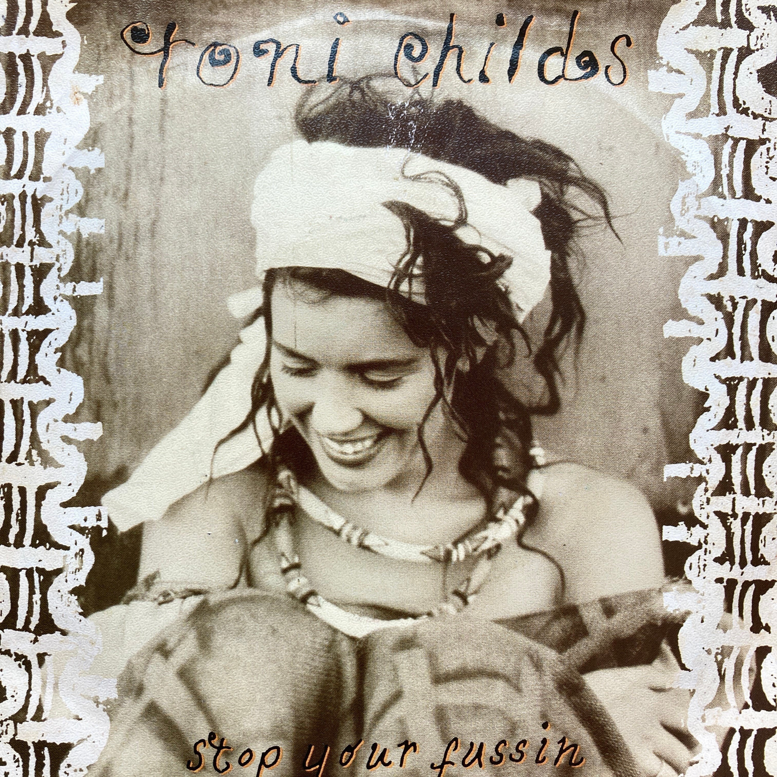 TONI CHILDS – STOP YOUR FUSSIN