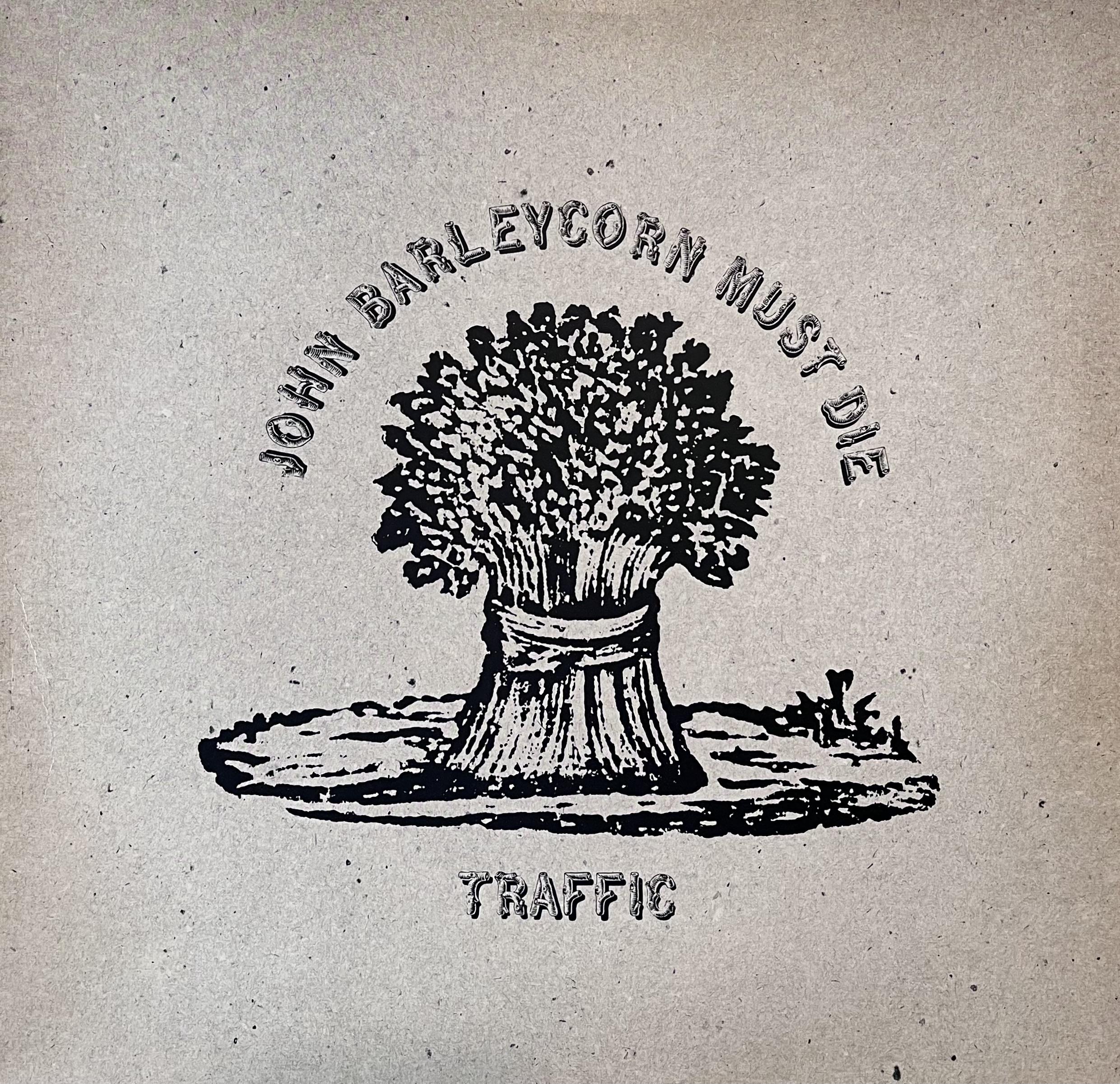 TRAFFIC - JOHN BARLEYCORN MUST DIE 
