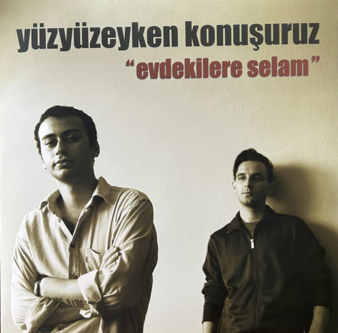 YÜZYÜZEYKEN KONUŞURUZ – EVDEKILERE SELAM